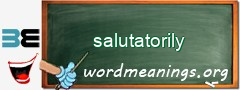 WordMeaning blackboard for salutatorily